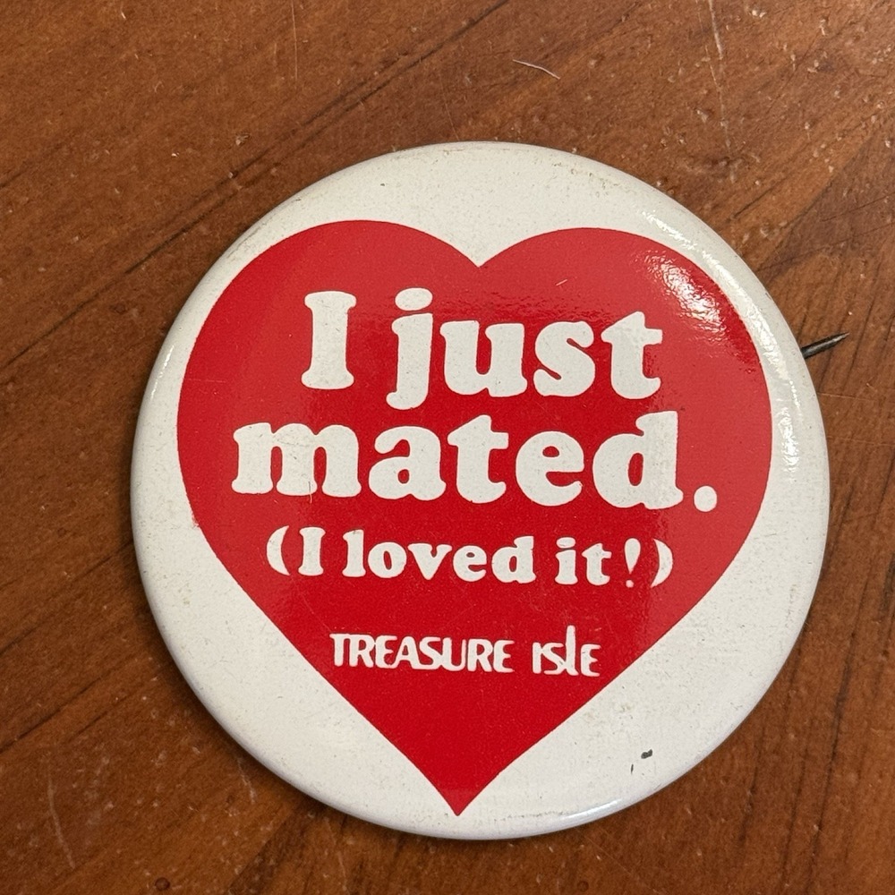 I Just‎ Mated I Loved It! Treasure Isle Vintage Pinback Button Pin Round Circle